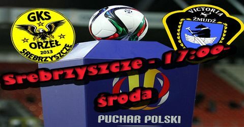 Czas na Puchar Polski i mecz w Srebrzyszczu